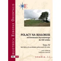 Polacy na Bia�orusi. Od Powstania Styczniowego do XXI wieku. Tom 4