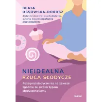 Nieidealna rzuca sodycze. Poegnaj sodycze raz na zawsze zgodnie ze swoim typem sodyczoholizmu