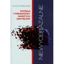 Niewyobra�alne. Pot�ga i paradoksy naszych umys��w