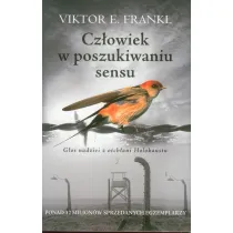 Cz�owiek w poszukiwaniu sensu. G�os nadziei z otch�ani Holokaustu