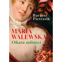 Maria Walewska. Ofiara mi�o�ci.