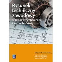 Rysunek techniczny zawodowy w brany mechanicznej i samochodowej. Podrcznik do ksztacenia zawodowego. Szkoy ponadgimnazjalne