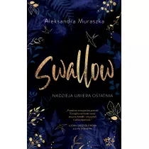 Nadzieja umiera ostatnia. Swallow. Tom 1