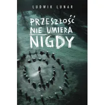 Przesz�o�� nie umiera nigdy