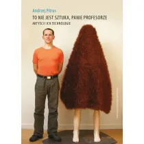 To nie jest sztuka, panie profesorze