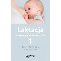 Laktacja. Kompendium dla praktyk�w. Tom 1