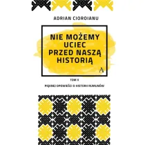 Nie mo�emy uciec przed nasz� histori�