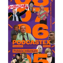 Podcastex 2. Polskie milenium. Co zapami�tali�my z lat 2005-2010