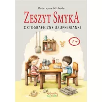Ortograficzne uzupenianki. Zeszyt Smyka