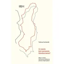 Co warte jest nazwania dziedzictwem?
