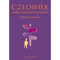 Cz�owiek wobec warto�ci etycznych. Badania i praktyka