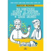 Praktyczny przewodnik dla nauczycieli uczni�w ze spektrum zabrzue� autystycznych w szkole �redniej
