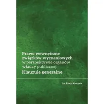 Prawo wewn�trzne zwi�zk�w wyznaniowych w perspektywie organ�w w�adzy publicznej. Klauzule generalne