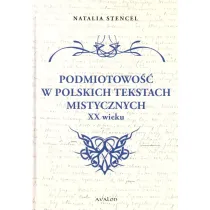 Podmiotowo�� w polskich tekstach mistycznych XX w.