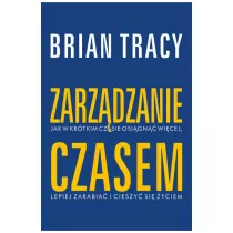 Zarzdzanie czasem. Biblioteka sukcesu Briana Tracy