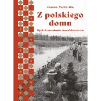 Z polskiego domu. Wybitni potomkowie ziemia�skich rodzin