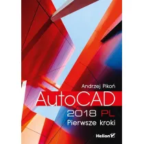 AutoCAD 2018 PL. Pierwsze kroki