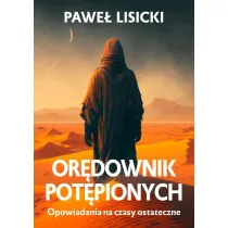 Or�downik pot�pionych. Opowiadania na czasy ostateczne