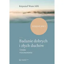 Badanie dobrych i z�ych duch�w. Sztuka rozeznawania