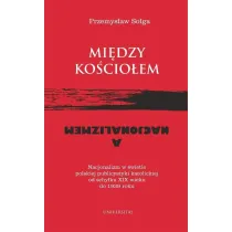 Mi�dzy Ko�cio�em a nacjonalizmem