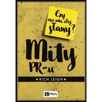 Mity PR-u. Czy nie ma z�ej s�awy?
