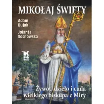 Miko�aj �wi�ty. �ywot, dzie�a i cuda wielkiego biskupa z Miry