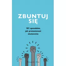 Zbuntuj si�! Jak protestowa� skutecznie