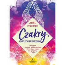 Czakry - kompletny przewodnik