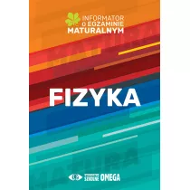 Fizyka. Informator o egzaminie maturalnym z fizyki od roku szkolnego 2022/2023