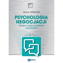 Psychologia negocjacji. Mi�dzy nauk� a praktyk� zarz�dzania