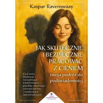 Jak skutecznie i bezpiecznie pracowa� z cieniem. Twoja podr� do pod�wiadomo�ci