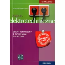 Zajcia elektrotechniczne. Zeszyt tematyczny z wiczeniami dla ucznia