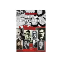 Bohaterowie Pa�stwa Podziemnego Jak ich zna�em