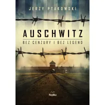 Auschwitz bez cenzury i bez legend