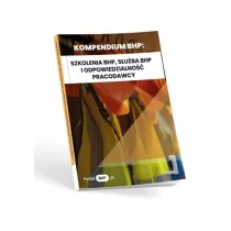 Kompendium BHP. Szkolenia BHP, s�u�ba BHP i odpowiedzialno�� pracodawcy