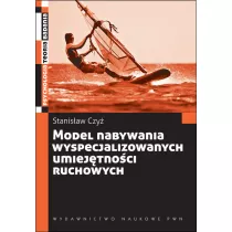 Model nabywania wyspecjalizowanych umiejtnoci ruchowych