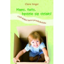 Mamo, tato, bdzie si dziao! Czyli dzikie harce przedszkolaka