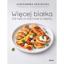 Wi�cej bia�ka. Zdrowe proteinowe przepisy