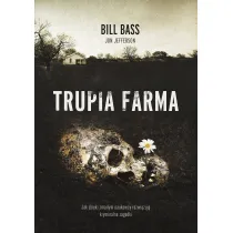 Trupia farma. Sekrety legendarnego laboratorium s�dowego, gdzie zmarli opowiadaj� swoje historie