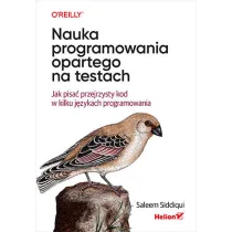 Nauka programowania opartego na testach. Jak pisa� przejrzysty kod w kilku j�zykach programowania