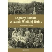 Legiony Polskie w czasie Wielkiej Wojny