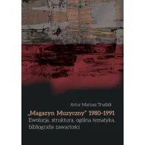 "Magazyn Muzyczny" 1980-1991. Ewolucja, struktura, og�lna tematyka, bibliografie zawarto�ci