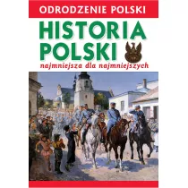 Odrodzenie Polski. Historia Polski. Najmniejsza dla Najmniejszych