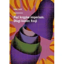 Pi�� kr�g�w imperium D�ugi koniec Rosji