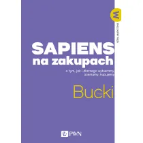 Sapiens na zakupach. O tym, jak i dlaczego wybieramy, oceniamy, kupujemy