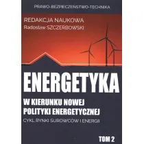 Energetyka w kierunku nowej polityki energetycznej. Tom 2