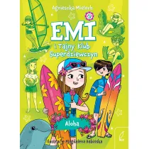 Aloha. Emi i Tajny Klub Superdziewczyn. Tom 11