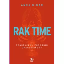 Rak time. Praktyczny poradnik onkologiczny