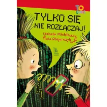 Tylko si� nie roz��czaj!
