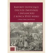 Raporty dotycz�ce diecezji �mudzkiej i inflanckiej
